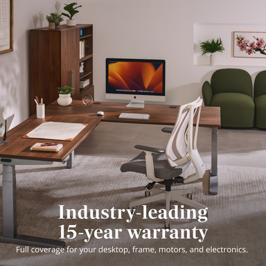 Industry-leading 15-year warranty. Full coverage for your desktop, frame, motors, and electronics
