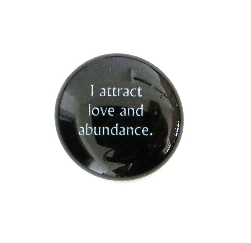 I attract love and abundance... Glass Stone From Lifeforce Glass