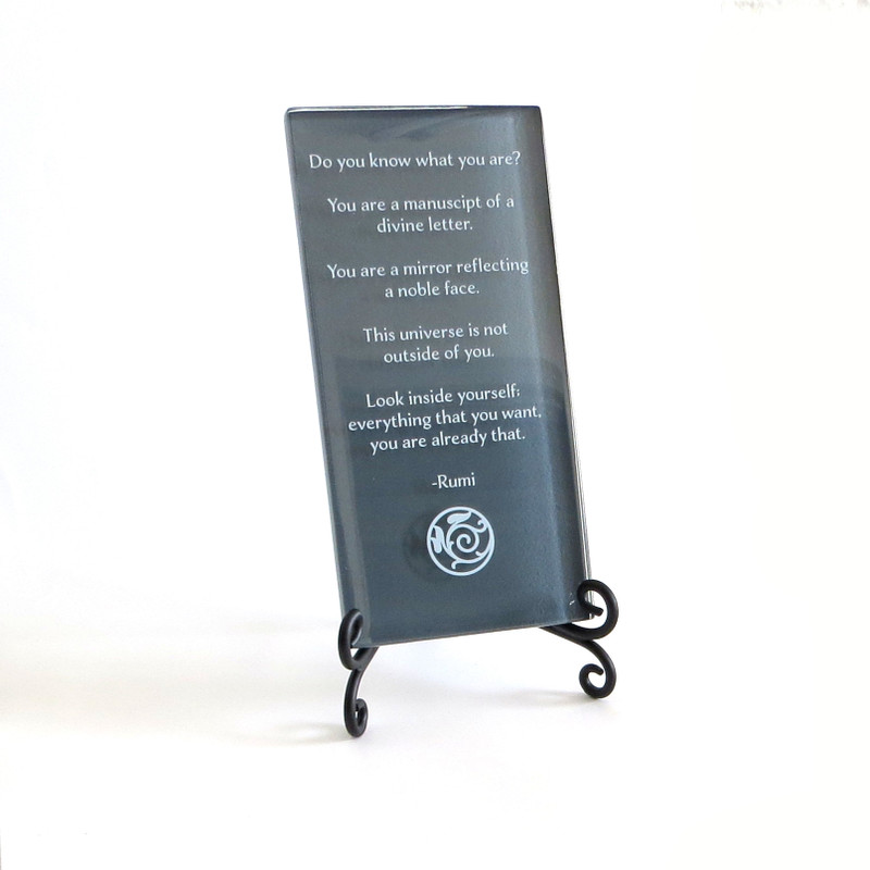 Rumi Quote, Do you know what you are plaque from Lifeforce Glass. Steel.