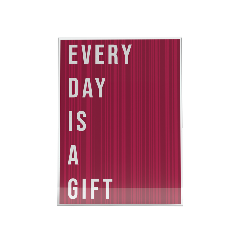 Modern Every Day Is A Gift, Acrylic Magnet 