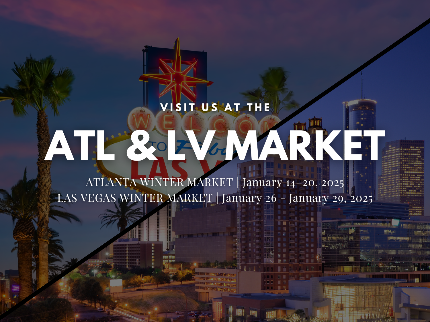 Visit us at the Atlanta and Las Vegas Markets 