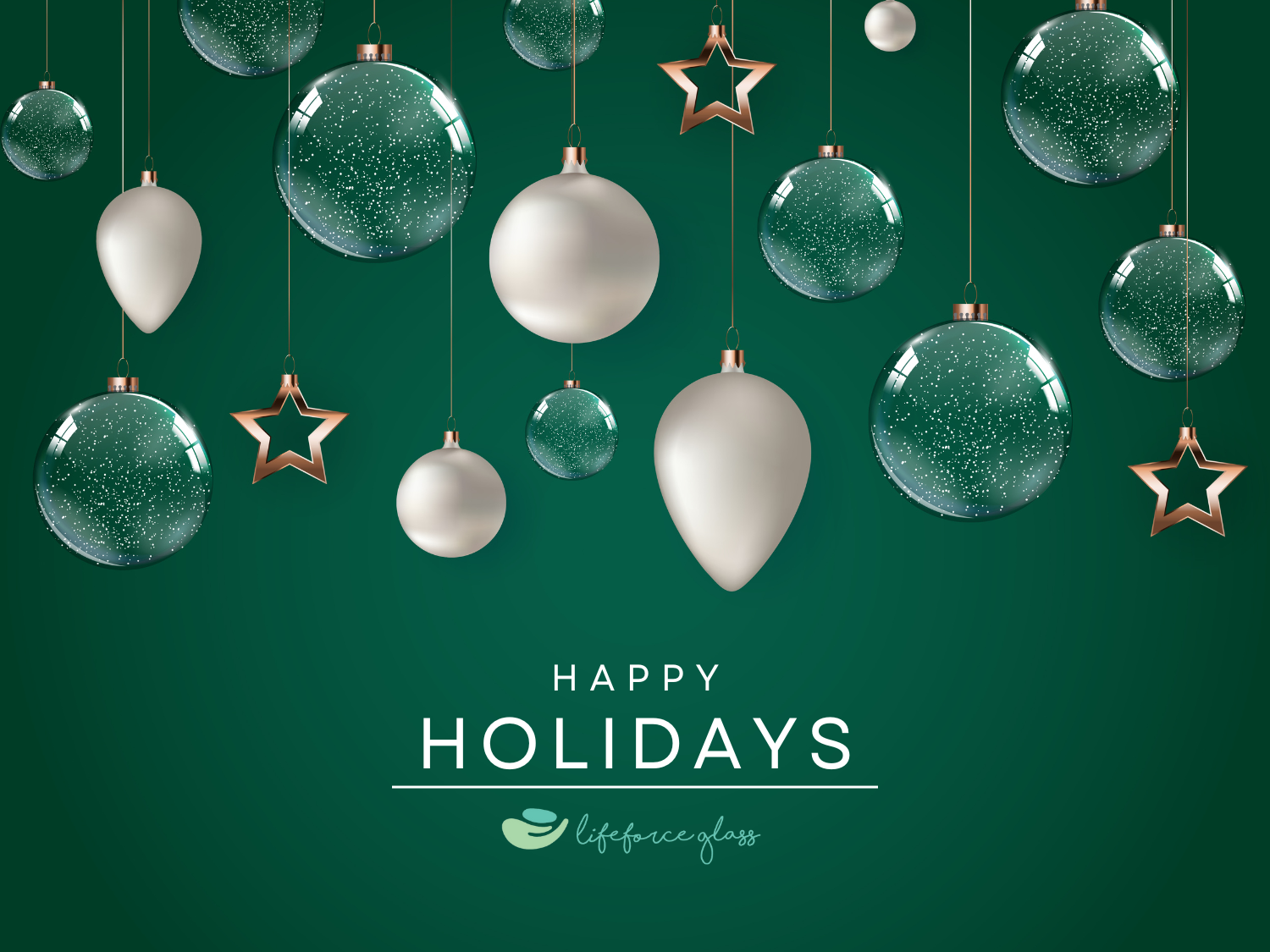 Happy Holidays from the Lifeforce Glass team