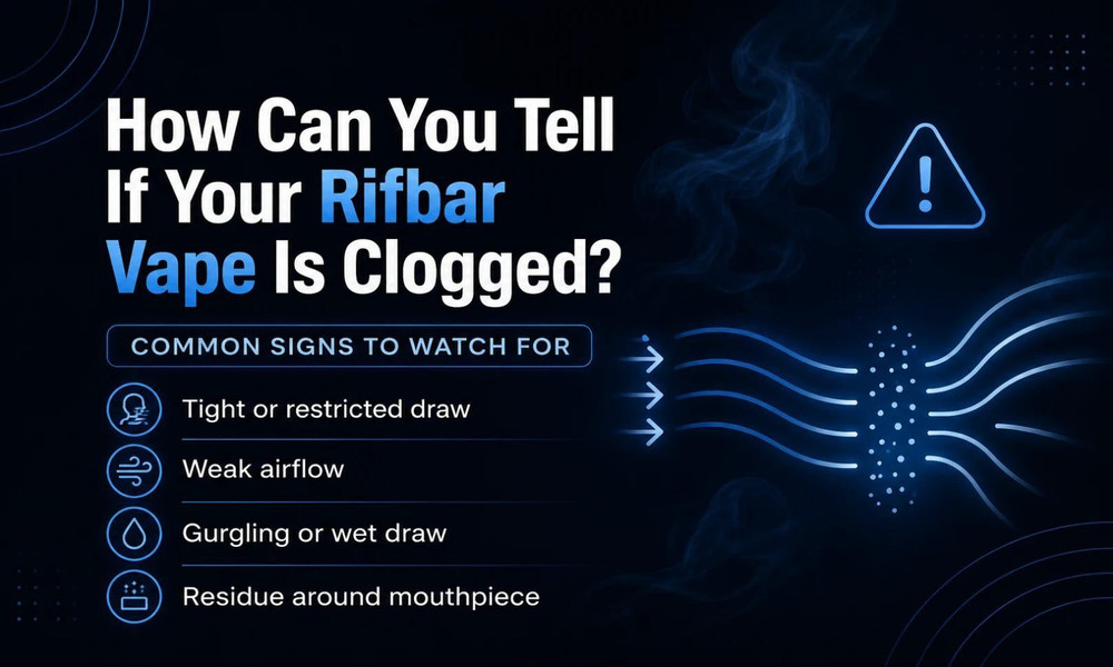 How can you tell if your rifbar vape is clogged