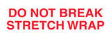 Do Not Break Stretch Wrap