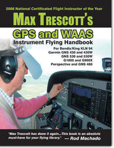 Max Trescott's GPS and WAAS Instrument Flying HandBook