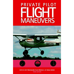 Private Pilot Flight Maneuvers Manual Private Pilot Flight Maneuvers Manual