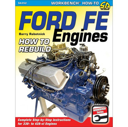 How To Rebuild Ford FE Engines, by S-A BOOKS, Man. Part # SA352