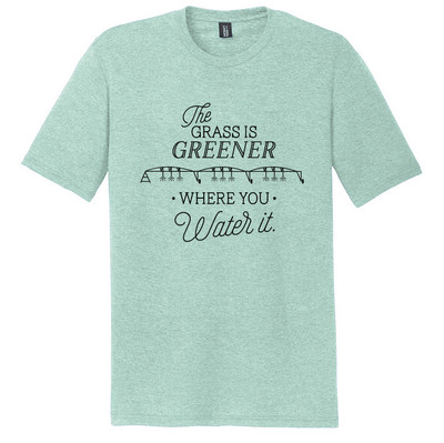 "The Grass is Greener Where You Water It" Irrigation Tee "The Grass is Greener Where You Water It" Irrigation Tee
