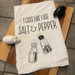 "I Cuss Like I Use Salt & Pepper " Tea Towel