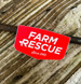 Red badge sticker with white text "Farm Rescue Since 2005"