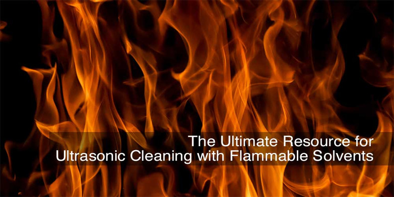Ultrasonic Cleaning with Flammable Solvents Resource