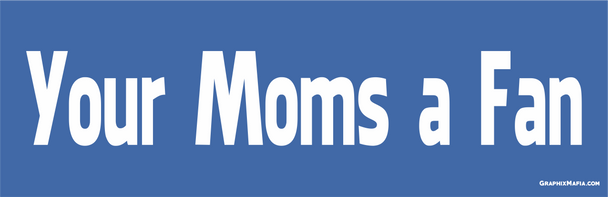 Your Moms A Fan Slap Sticker