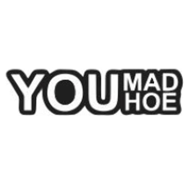 You Mad Hoe