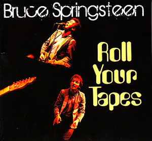 BRUCE SPRINGSTEEN & THE E STREET BAND - ROLL YOUR TAPES (3CD) SCORPIO (UK)