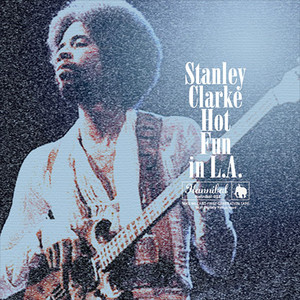 STANLEY CLARKE - HOT FUN IN L.A. MIKE MILLARD FIRST GENERATION TAPE (1CD) HANNIBAL