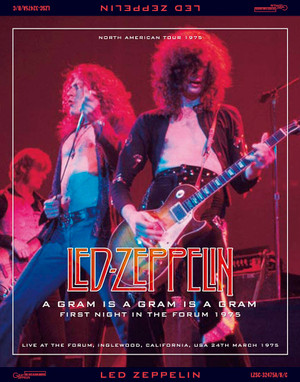 LED ZEPPELIN - A GRAM IS A GRAM IS A GRAM : FIRST NIGHT IN THE FORUM 1975 (3CD) GRAF ZEPPELIN