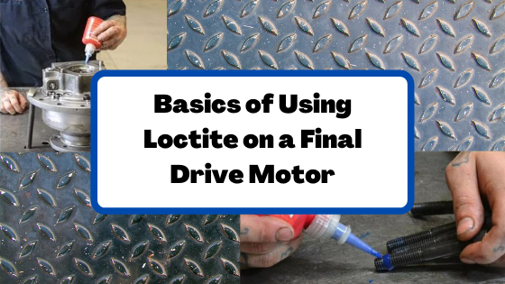 Using Loctite on a Final Drive Motor