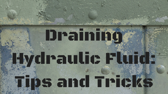 Draining Hydraulic Fluid: Hints and Tips