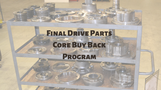 Final Drive Parts Core Buy Back Program