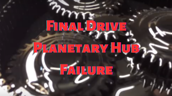 Final Drive Planetary Hub Failure