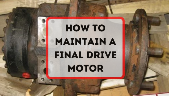 How to Maintain a Final Drive Motor