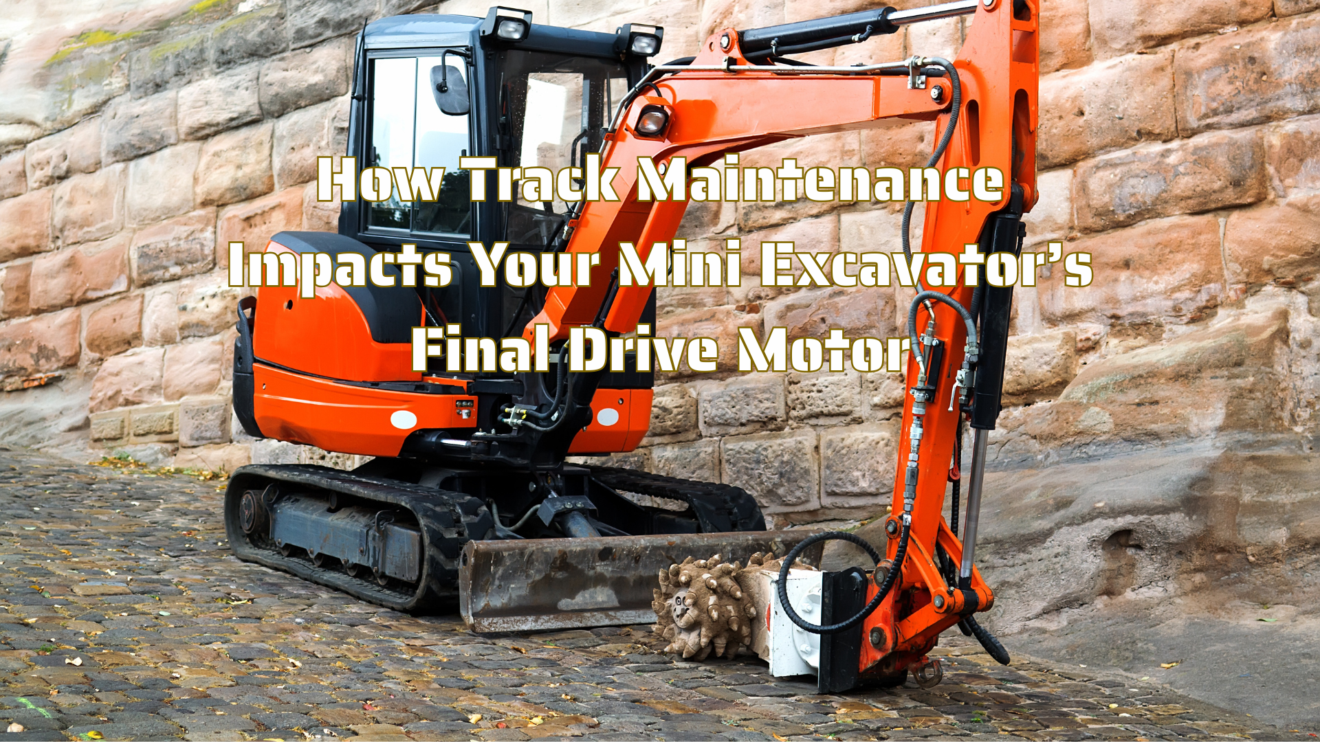 How Track Maintenance Impacts Your Mini Excavator’s Final Drive Motor