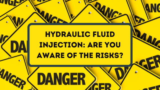 Hydraulic Fluid Injection: Are You Aware of the Risks?
