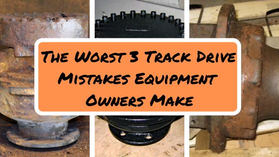 The Worst 3 Track Drive Mistakes Equipment Owners Make