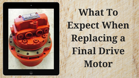 What To Expect When Replacing a Final Drive Motor