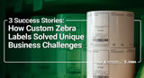 3 Success Stories: How Custom Zebra Labels Solved Unique Business Challenges