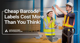 Cheap Barcode Labels costs more than you think!