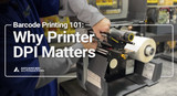 Understanding why DPI matters with barcode printers