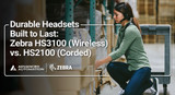 Durable Headsets Built to Last: Zebra HS3100 (Wireless) vs HS2100 (Corded)