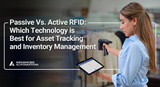 Passive Vs. Active RFID: Which Technology is Best for Asset Tracking and Inventory Management?