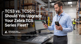 TC53 vs. TC501: Should You Upgrade Your Zebra TC5 Series Fleet?
