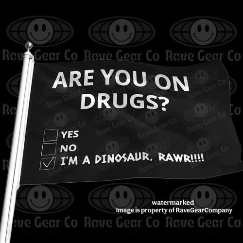 Are You On Drugs? funny festival flag with YES/NO/dinosaur checkbox design