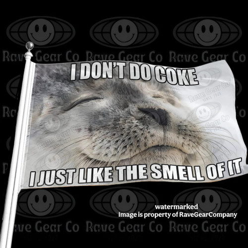 I Don't Do Coke I Just Like The Smell Of It funny seal meme festival flag