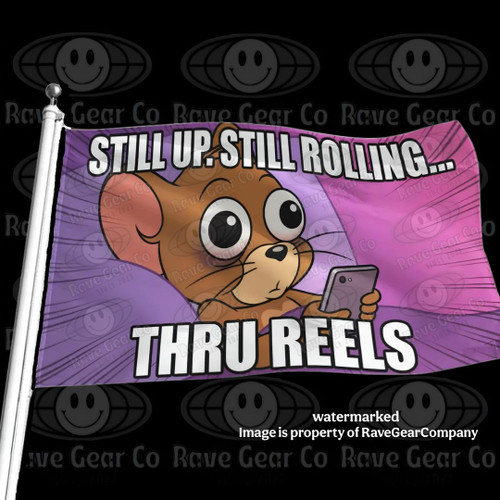 Still Up Still Rolling Thru Reels funny festival flag