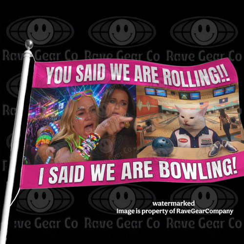 You Said We Are Rolling I Said We Are Bowling funny festival flag