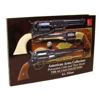 American Arms Collectors - Percussion Colts and Their Rivals "The Al Cali Collection"