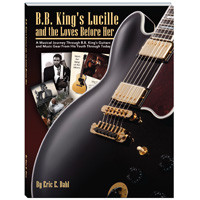 B.B. King's Lucille and the Loves Before Her