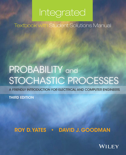 (PDF) Probability and Stochastic Processes: Integrated Textbook with Student Solutions Manual
3rd Edition (PDF) Probability and Stochastic Processes: Integrated Textbook with Student Solutions Manual
3rd Edition