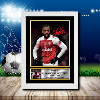 Alexandre Lacazette 1 Signed Autographed Footballers Star Poster Print Framed Merch Gift