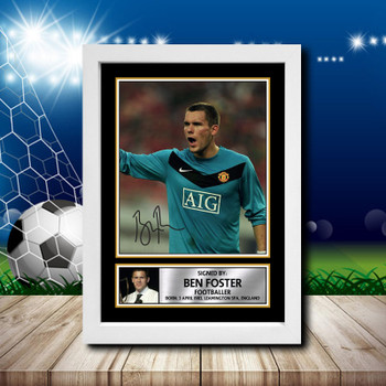 Ben Foster 1 Signed Autographed Footballers Star Poster Print Framed Merch Gift