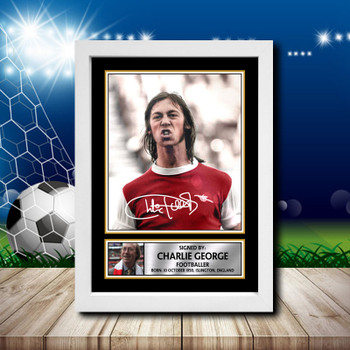 Charlie George Signed Autographed Footballers Star Poster Print Framed Merch Gift Charlie George Signed Autographed Footballers Star Poster Print Framed Merch Gift