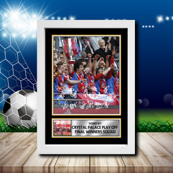 Crystal Palace Play Off Final Winners Squad 1 Signed Autographed Footballers Star Poster Print Framed Merch Gift