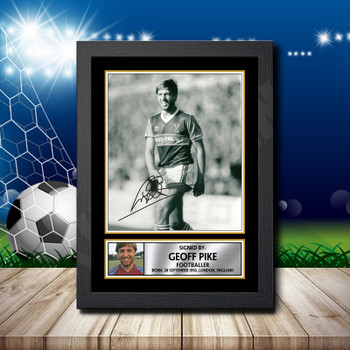 Geoff Pike 2 Signed Autographed Footballers Star Poster Print Framed Merch Gift