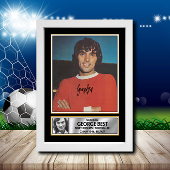 George Best 1 Signed Autographed Footballers Star Poster Print Framed Merch Gift George Best 1 Signed Autographed Footballers Star Poster Print Framed Merch Gift