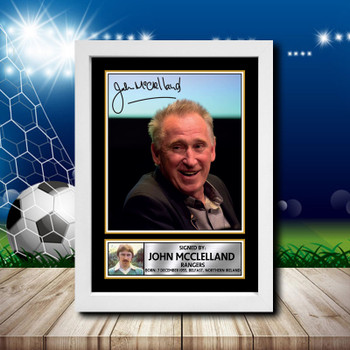 John Mcclelland 2 Signed Autographed Footballers Star Poster Print Framed Merch Gift John Mcclelland 2 Signed Autographed Footballers Star Poster Print Framed Merch Gift