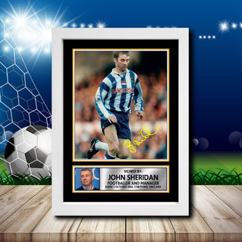 John Sheridan 2 2 Signed Autographed Footballers Star Poster Print Framed Merch Gift John Sheridan 2 2 Signed Autographed Footballers Star Poster Print Framed Merch Gift